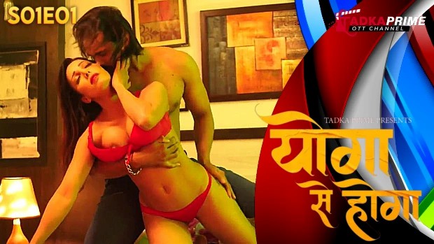 Yoga Se Hoga 2024 Tadka Prime Hindi Hot Web Series Indian Porn 365